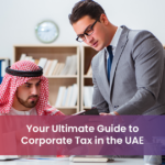 Your Ultimate Guide to Corporate Tax in the UAE